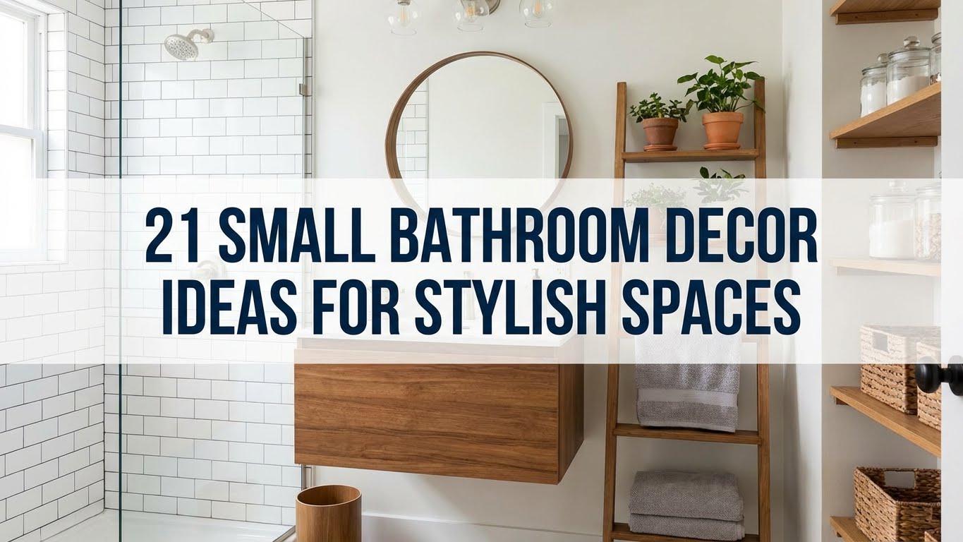 21 Small Bathroom Decor Ideas for Stylish Spaces